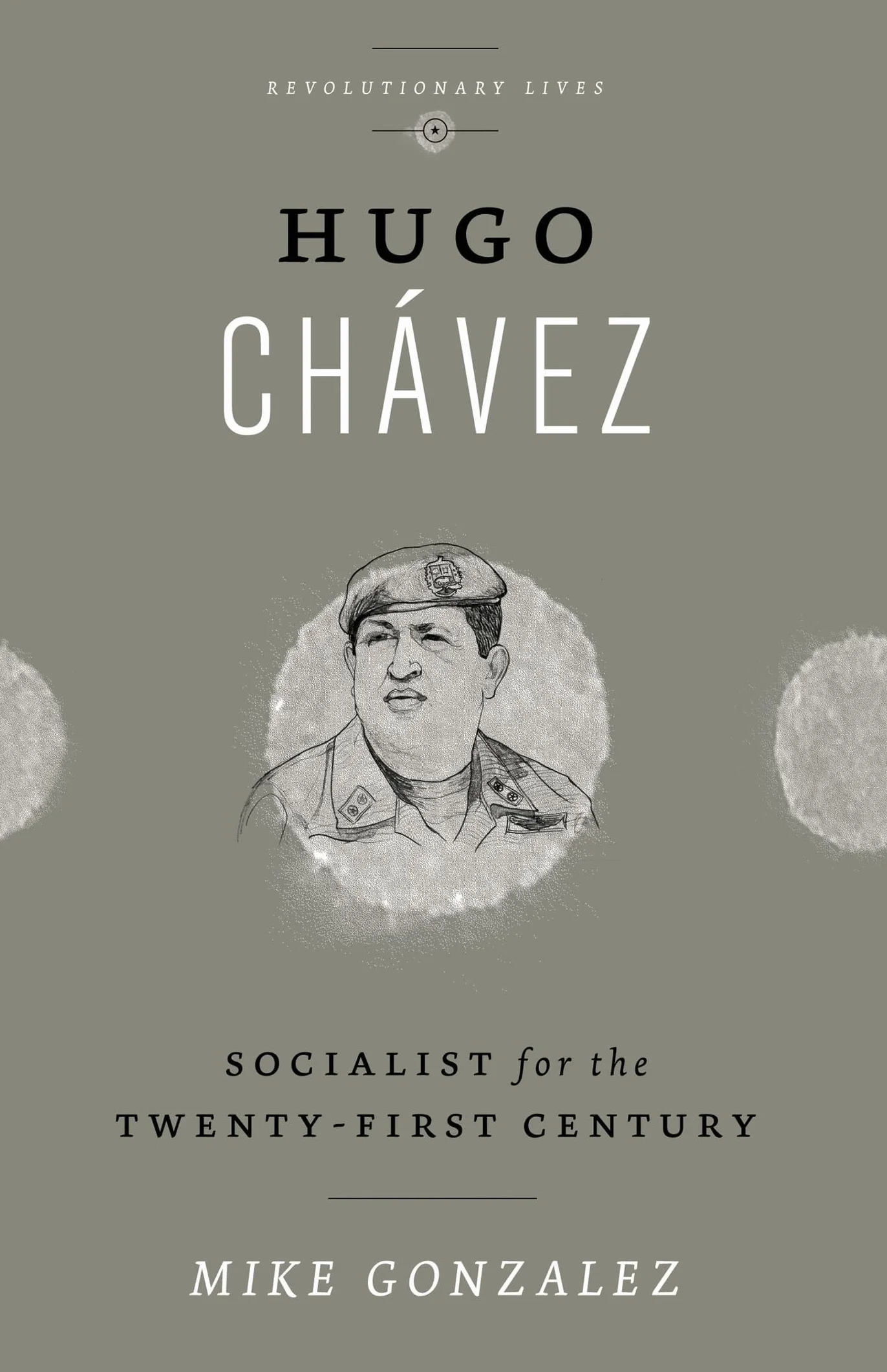 Hugo Chávez: Socialist for the Twenty-first Century