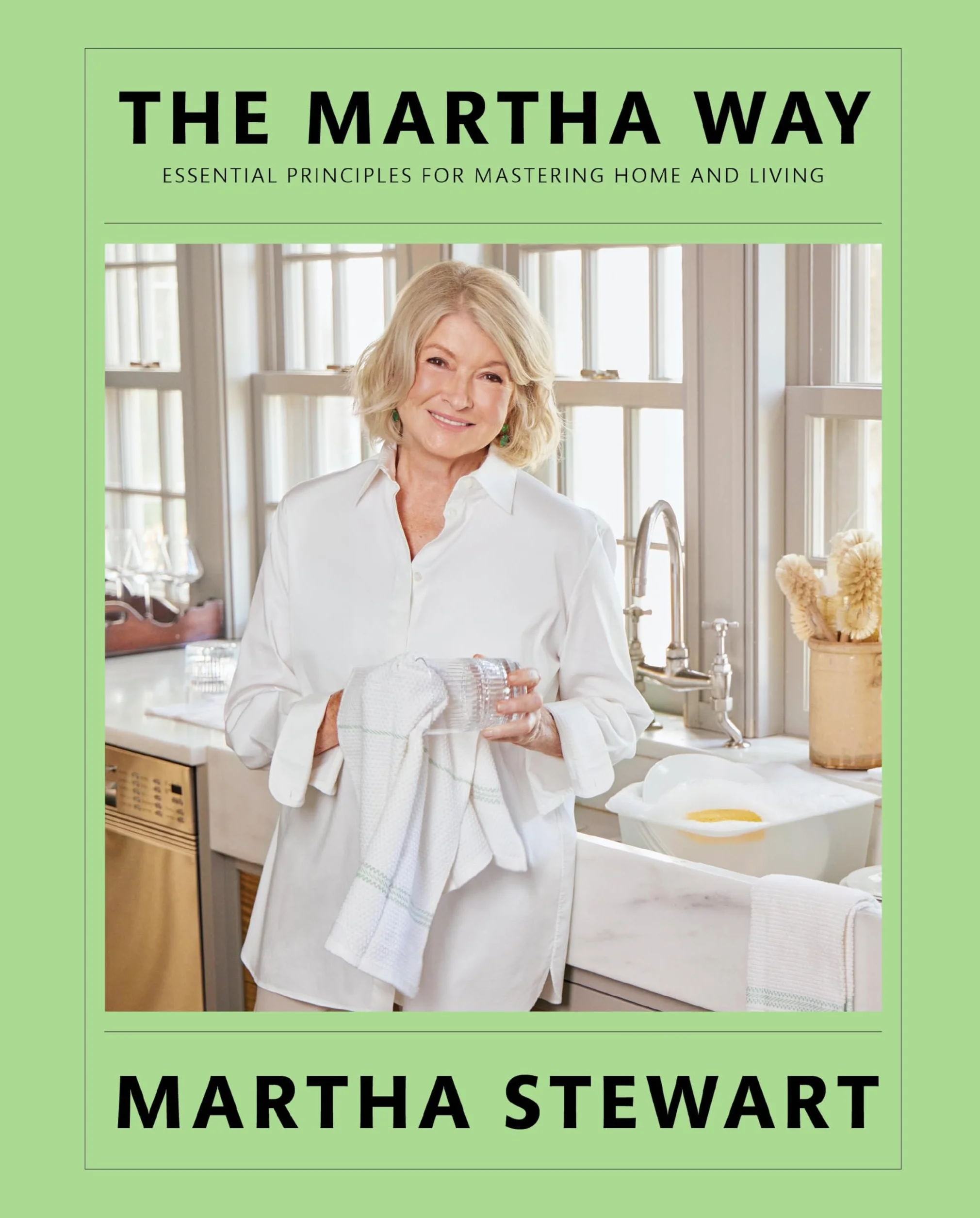 The Martha Way: Essential Principles for Mastering Home and Living