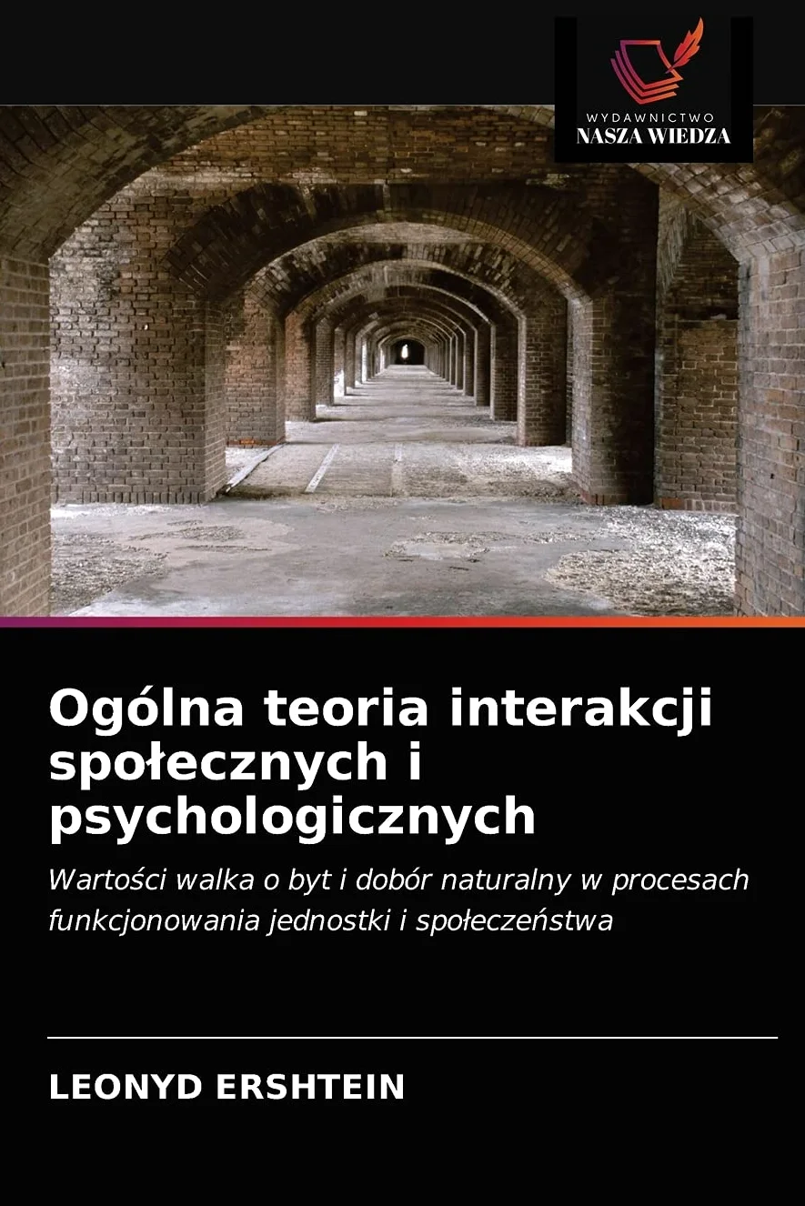 Ogólna teoria interakcji społecznych i psychologicznych: Warto¿ci walka o byt i dobór naturalny w procesach funkcjonowania jednostki i spo¿ecze¿stwa