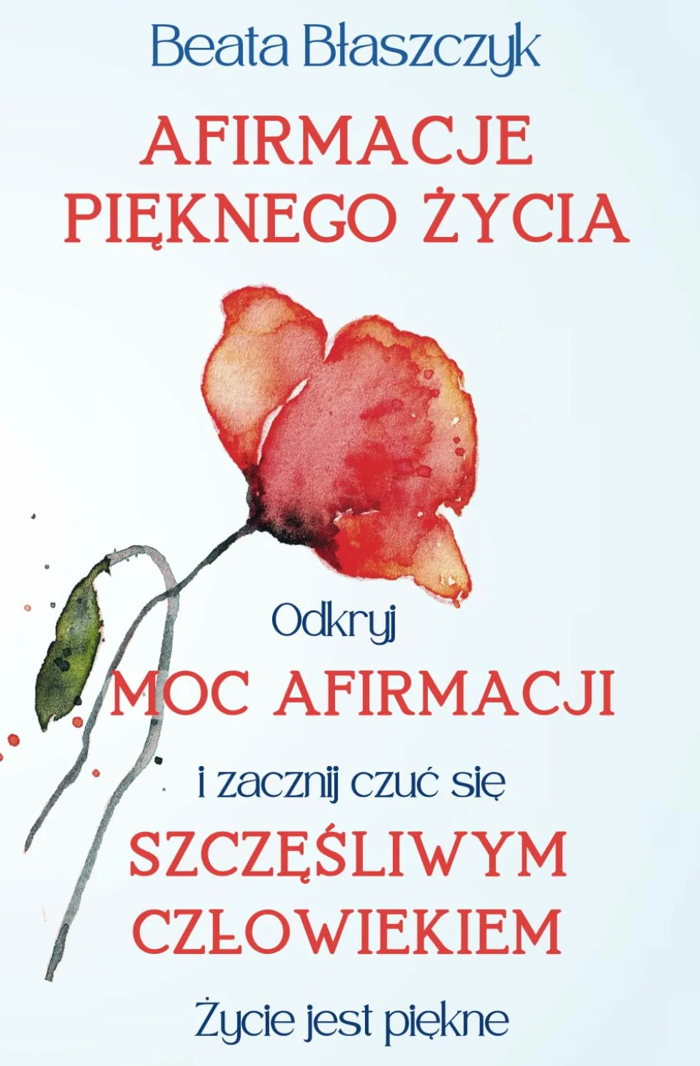 Afirmacje Pięknego Życia | Odkryj Moc Afirmacji i Zacznij Czuć Się Szczęśliwym Człowiekiem