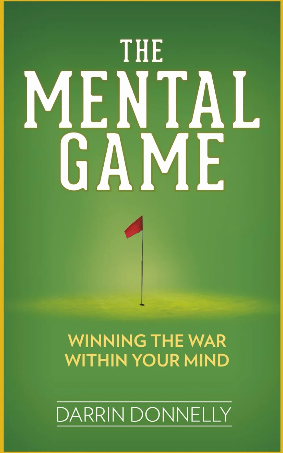The Mental Game: Winning the War Within Your Mind