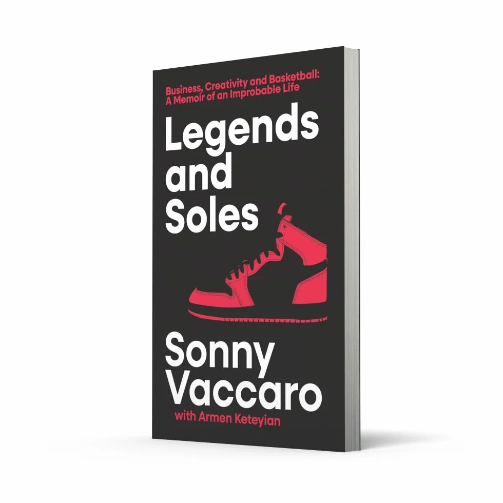 Legends and Soles: Business, Creativity and Basketball – A Memoir of an Improbable Life