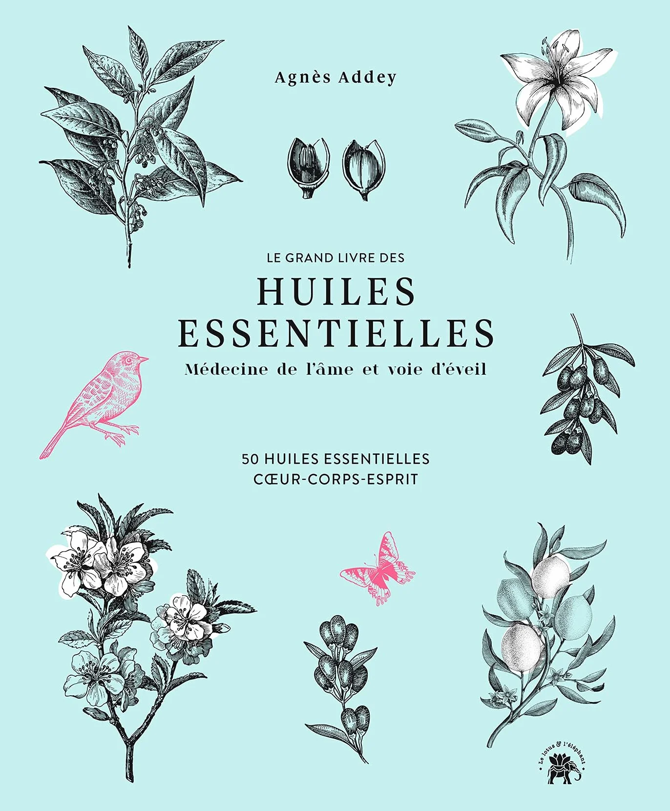 Le grand livre des huiles essentielles - médecine de l'âme et voie d'éveil: 50 huiles essentielles coeur, corps, esprit