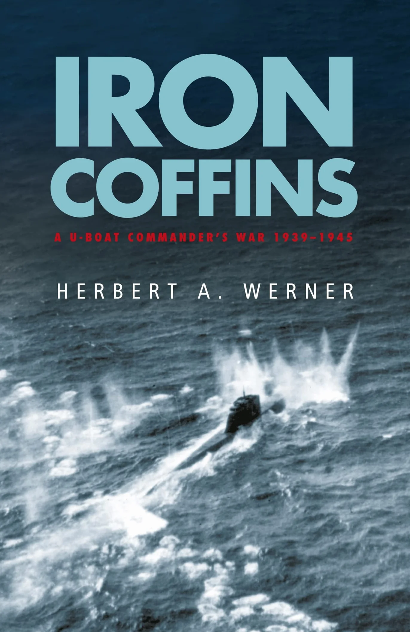 Iron Coffins: A U-boat Commander's War, 1939-45