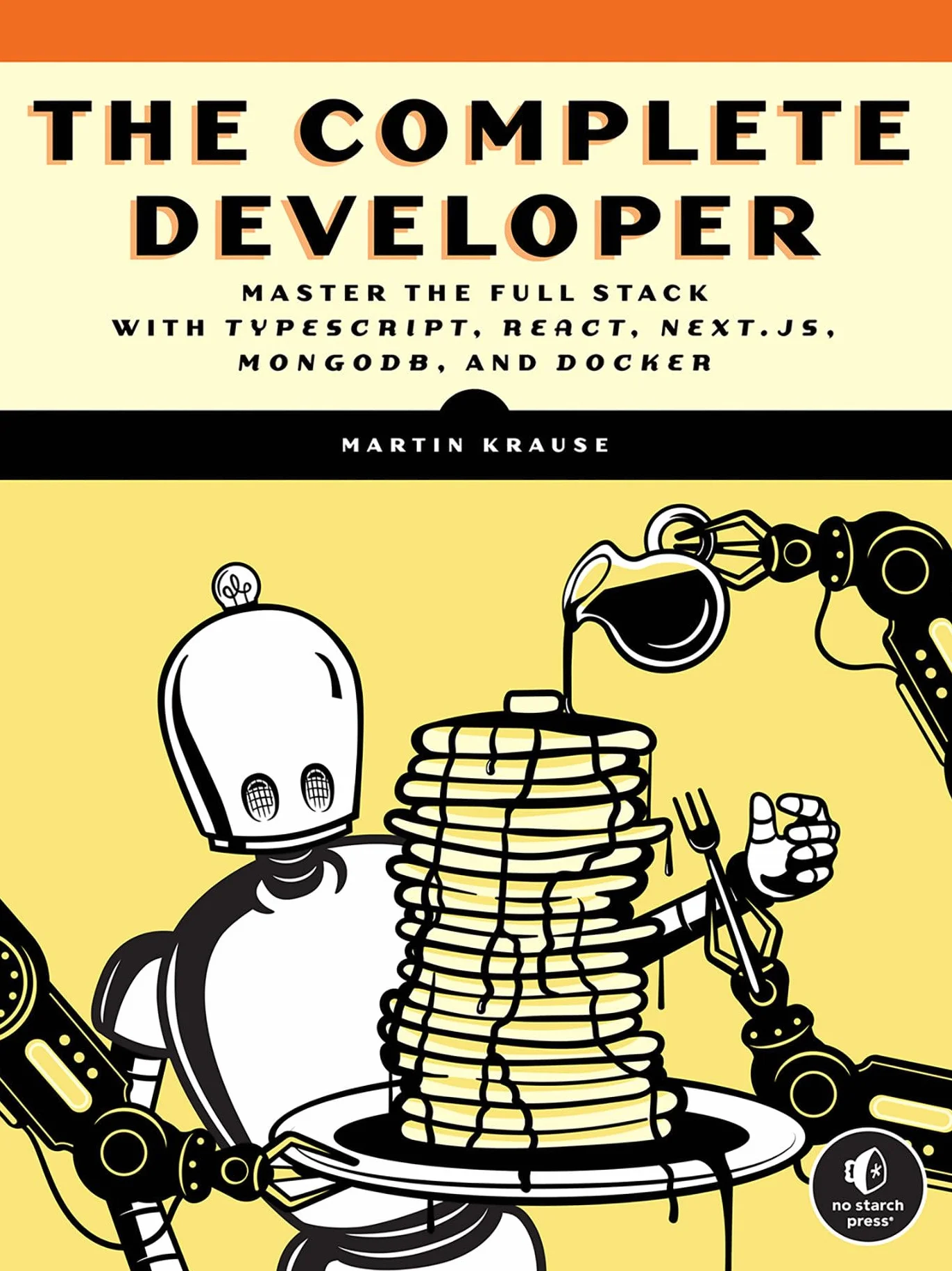 The Complete Developer: Master the Full Stack with TypeScript, React, Next.js, MongoDB, and Docker