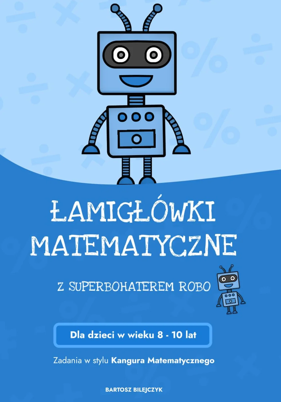 Książka Zadania Matematyczne Robo dla Dzieci 8-10 Lat