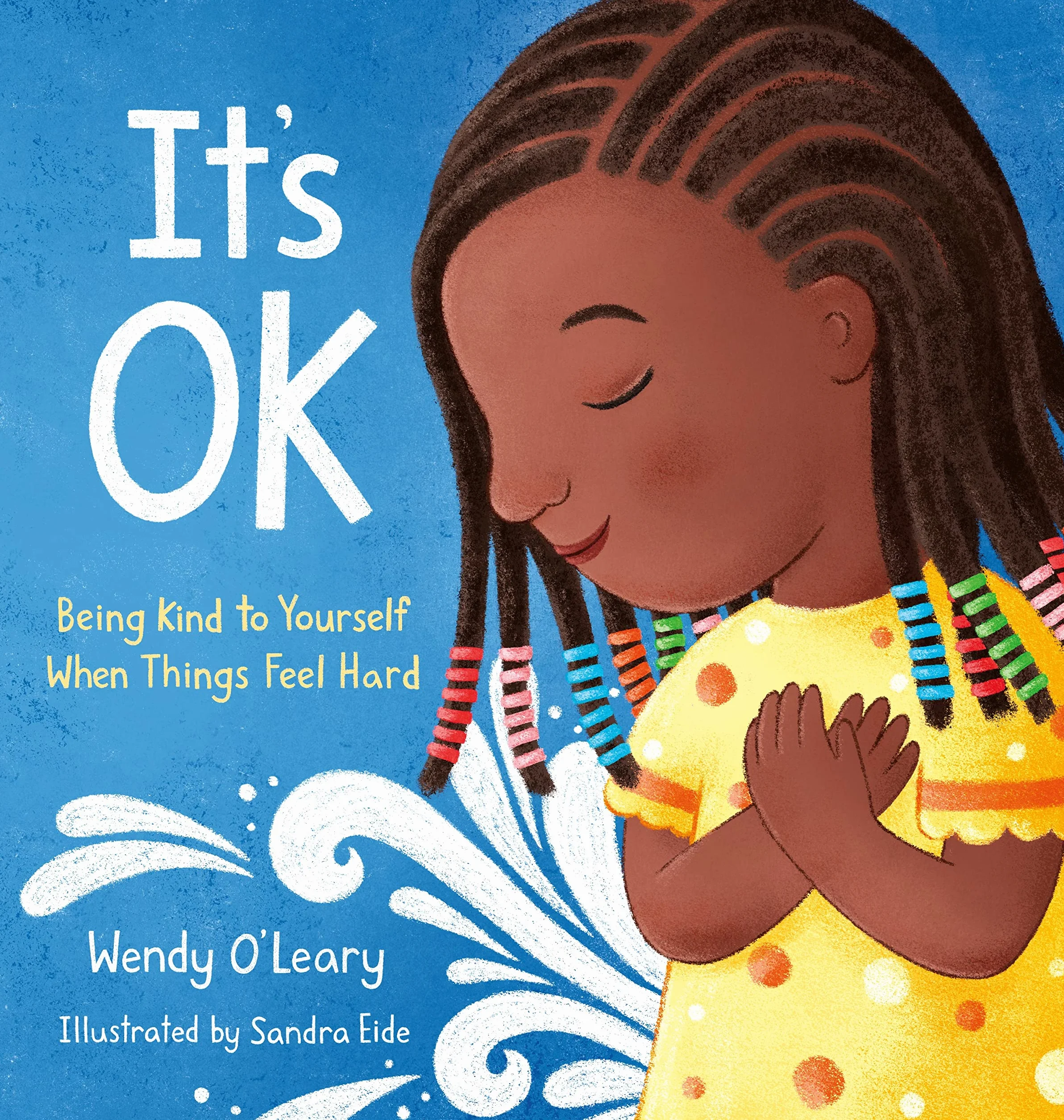 It's OK: Being Kind to Yourself When Things Feel Hard