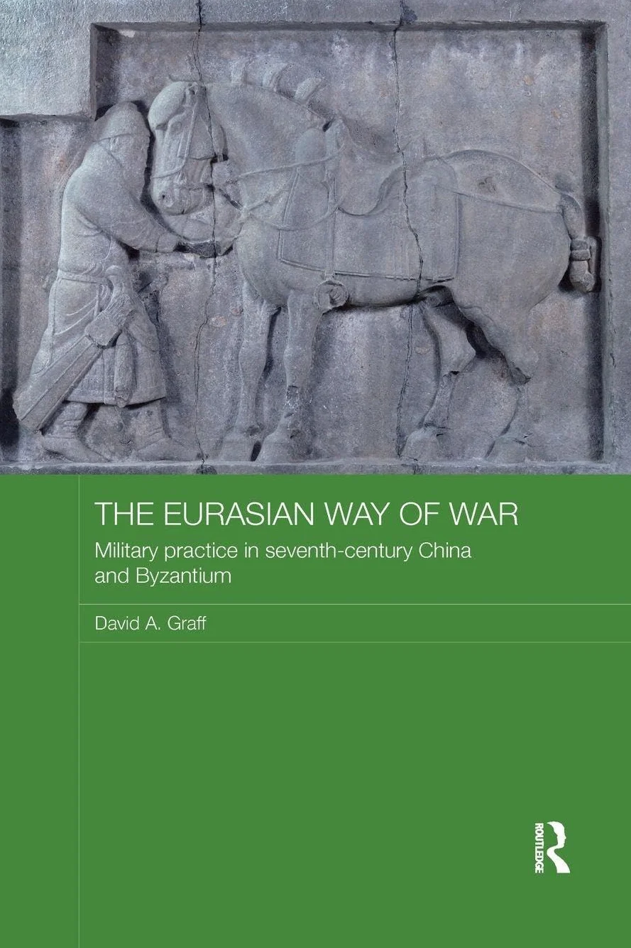 The Eurasian Way of War: Military Practice in Seventh-Century China and Byzantium