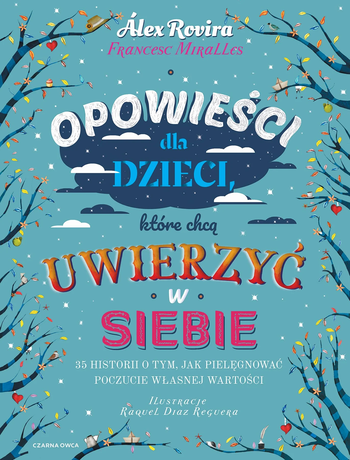 OPOWIEŚCI DLA DZIECI, KTÓRE CHCĄ UWIERZYĆ W SIEBIE: 35 historii o poczuciu własnej wartości