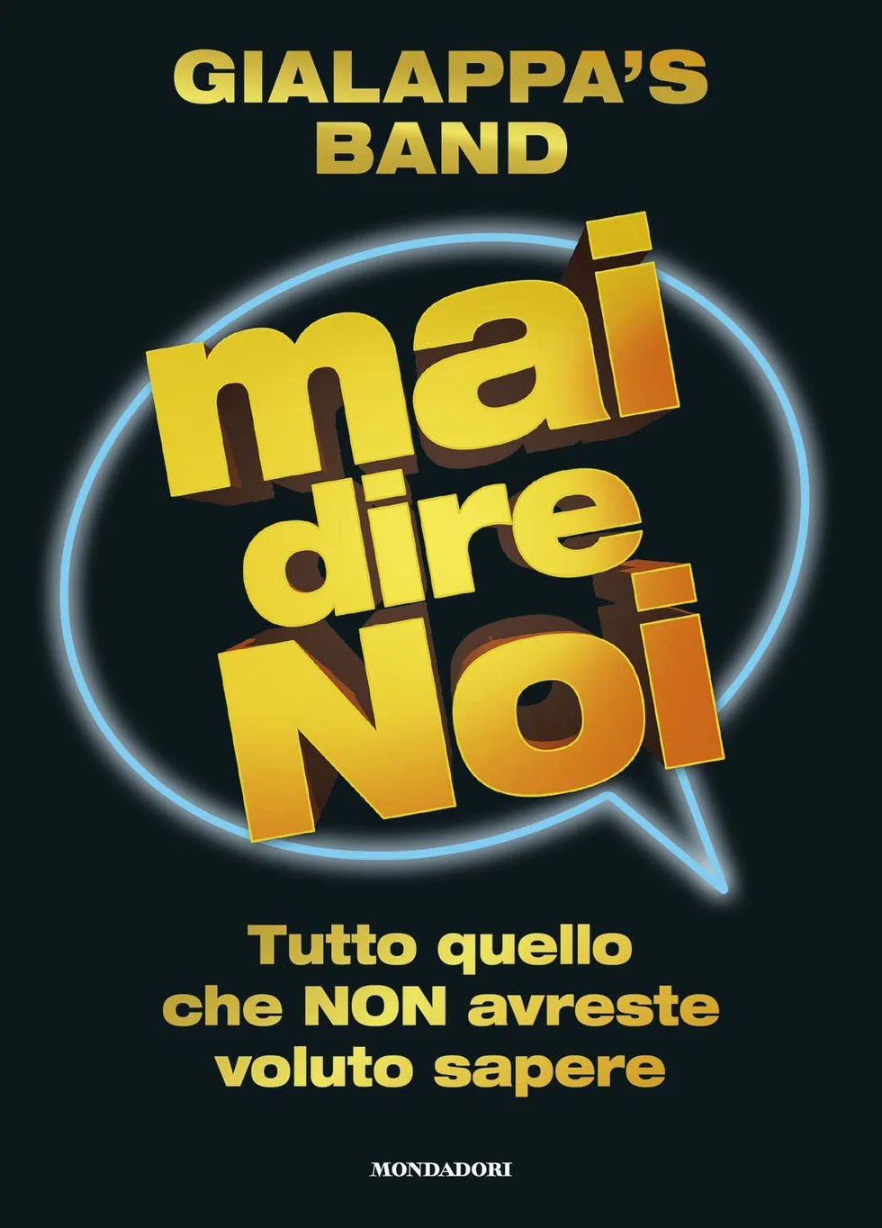Mai dire noi. Tutto quello che non avreste voluto sapere