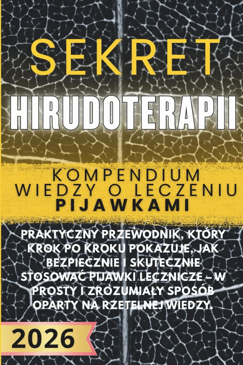 Sekret Hirudoterapii: Kompendium wiedzy o leczeniu pijawkami
