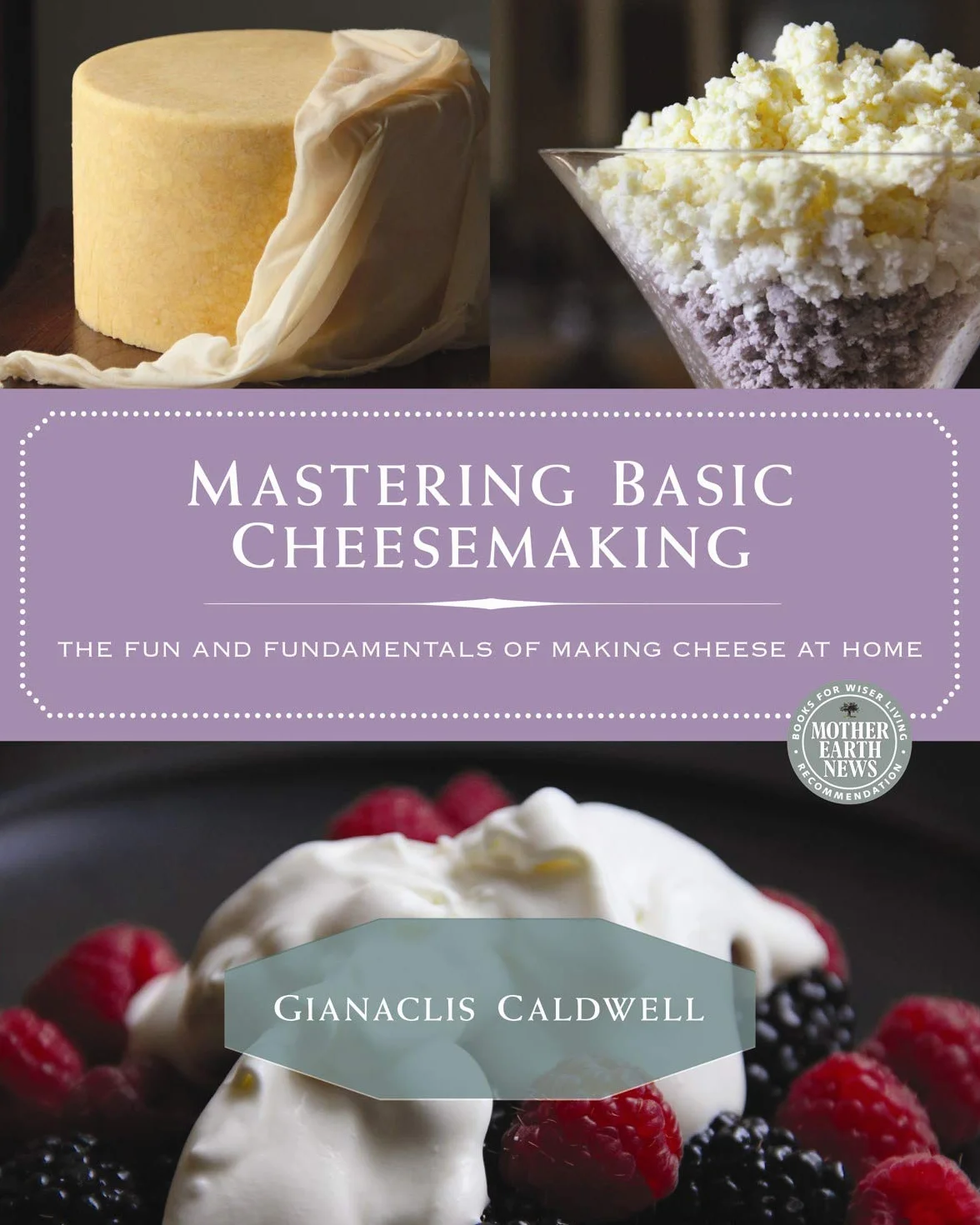 Basic Cheesemaking: Fun Fundamentals of Making Cheese at Home