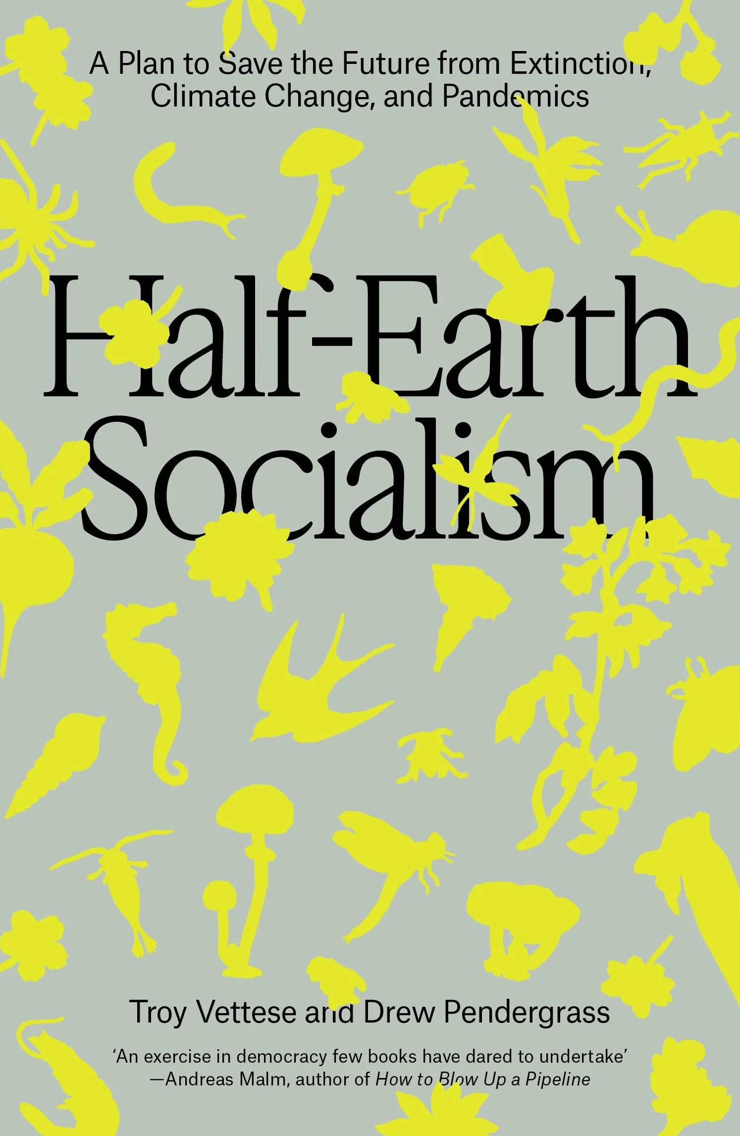 Half-Earth Socialism: A Plan to Save the Future from Extinction, Climate Change, and Pandemics