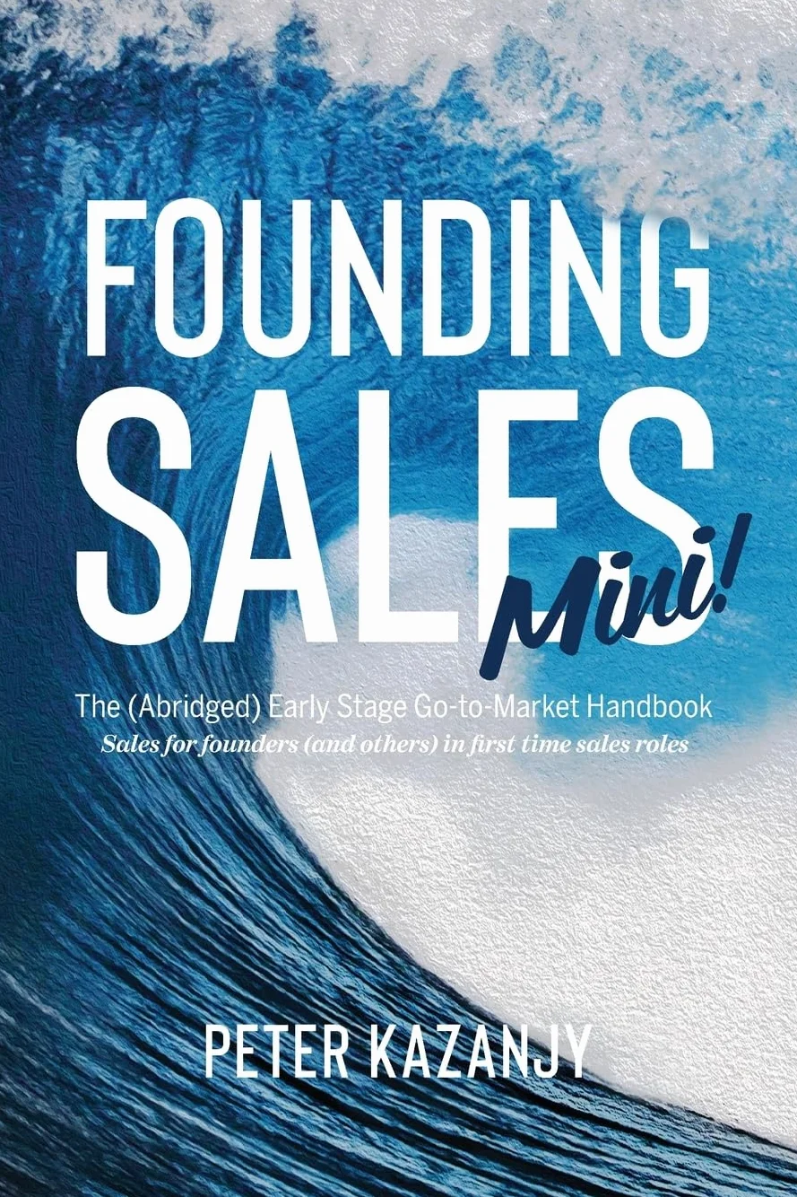 Founding Sales Mini: The Abridged Early Stage Go-To-Market Handbook
