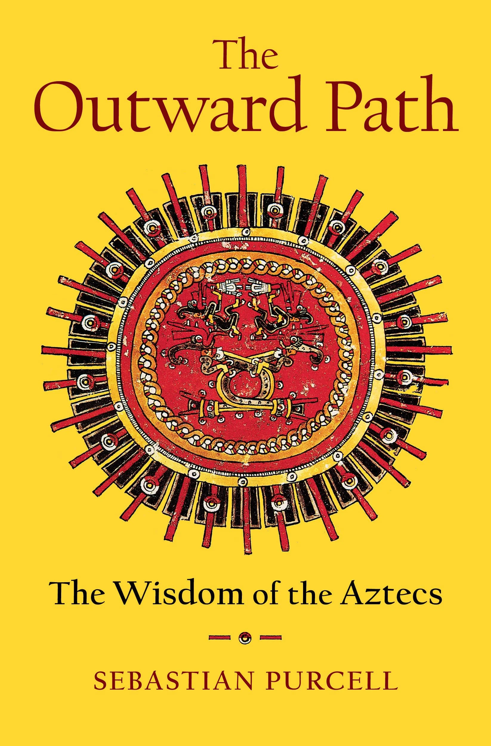The Outward Path: The Wisdom of the Aztecs