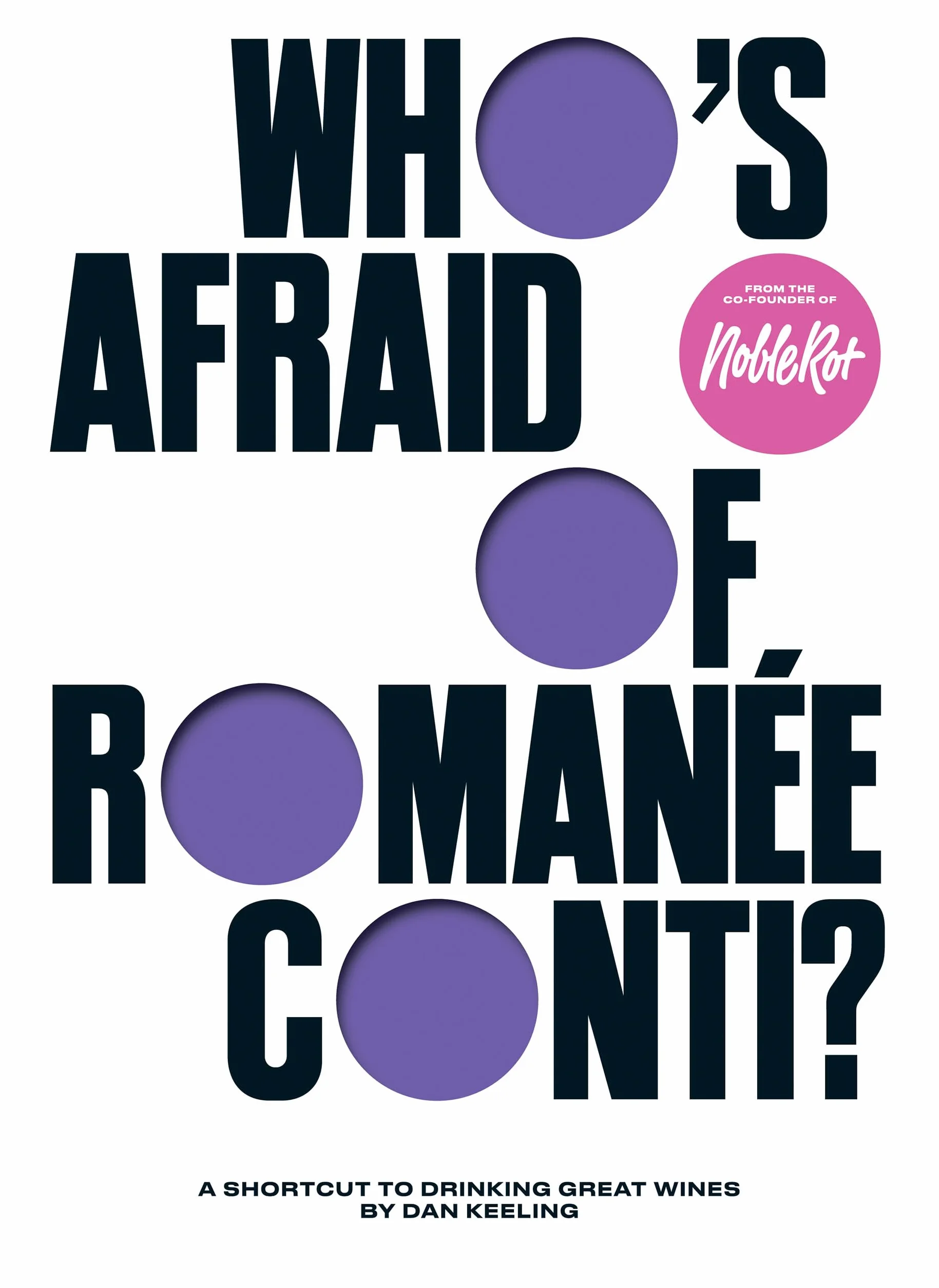 Who's Afraid of Romanée-Conti? A Shortcut to Drinking Great Wines