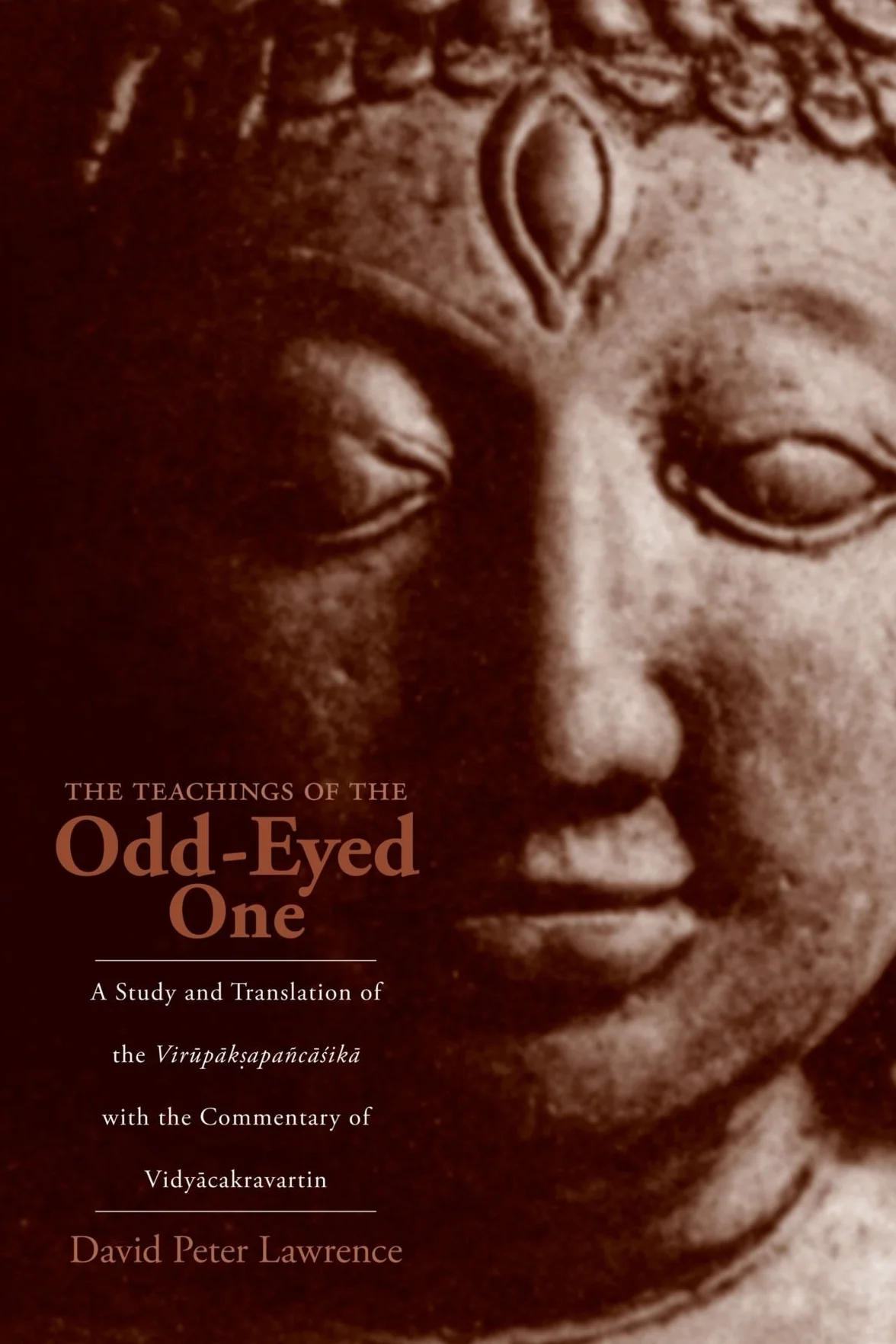 The Teachings of the Odd-Eyed One: A Study and Translation of the Virūpākṣapañcāśikā, with the Commentary of Vidyācakravartin: A Study and Translation ... with the Commentary of Vidyācakravartin