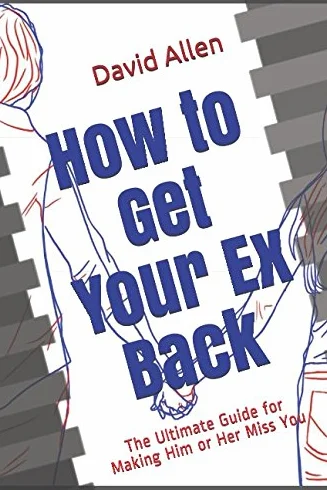 How to Get Your Ex Back: The Ultimate Guide