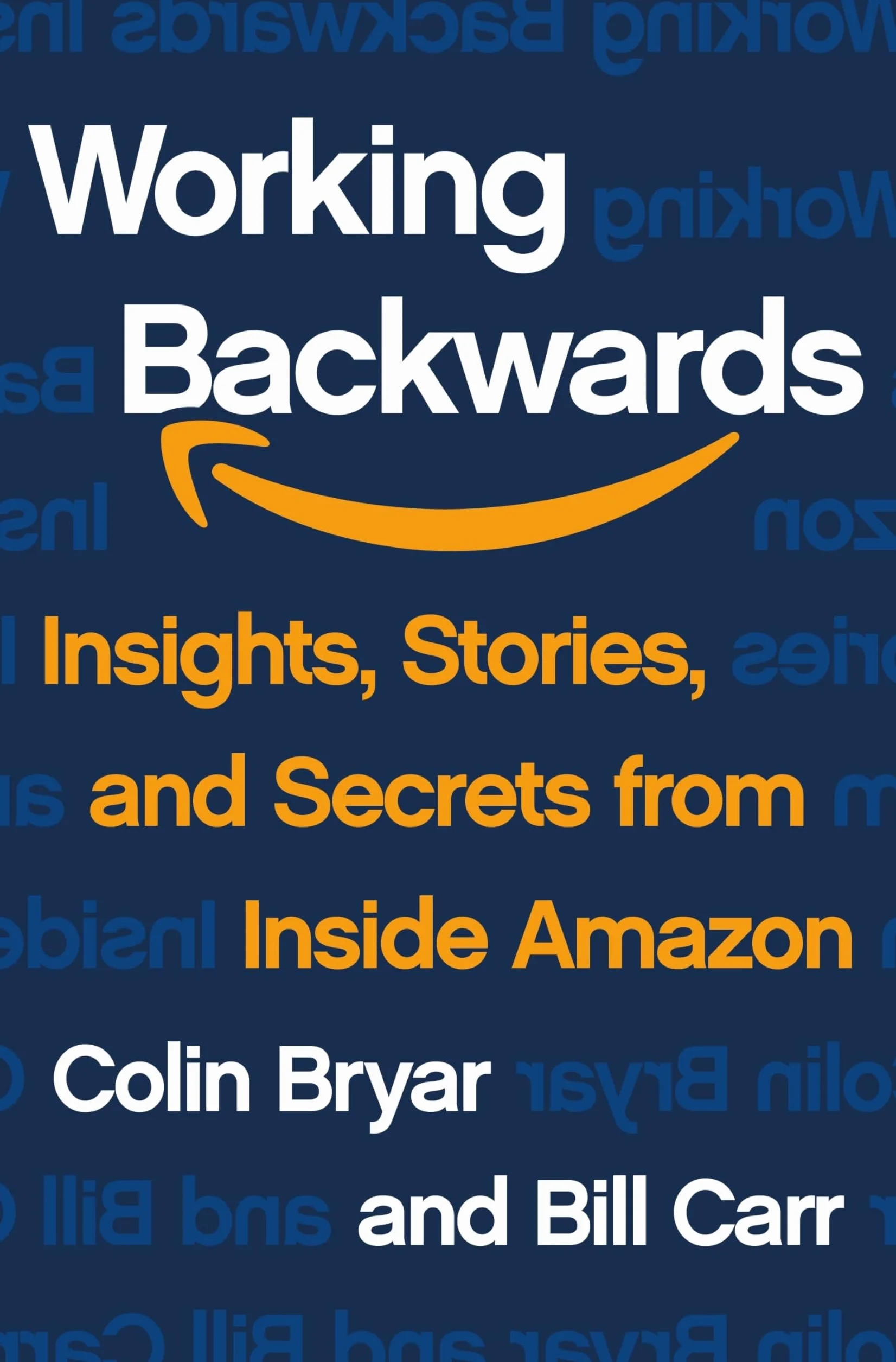 Working Backwards: Insights, Stories, and Secrets from Inside Amazon