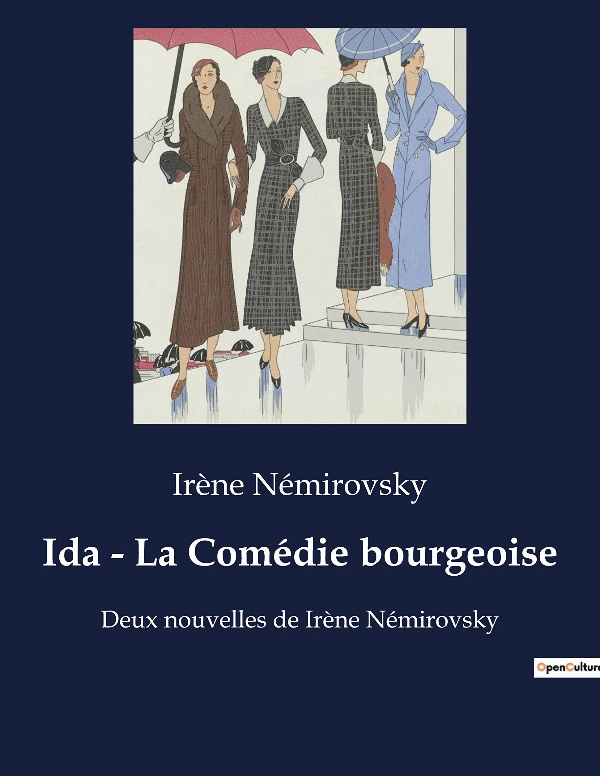 Ida - La Comédie bourgeoise: Les illusions d'une vie mondaine dans le Paris des années 30: Deux nouvelles de Irène Némirovsky
