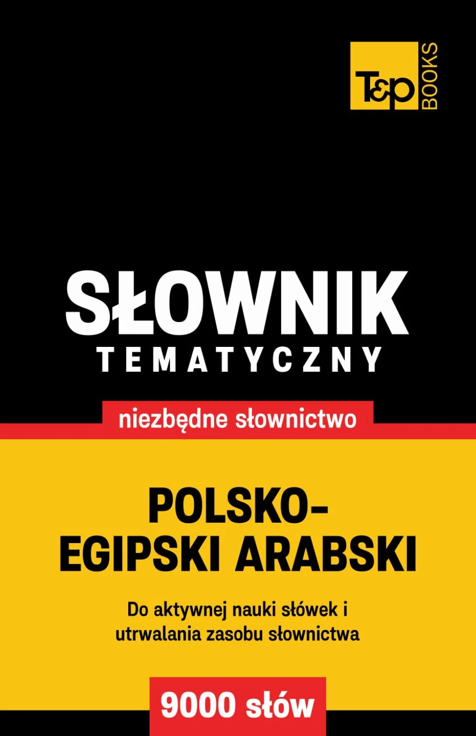 Polsko-egipski arabski słownik tematyczny 9000 słów