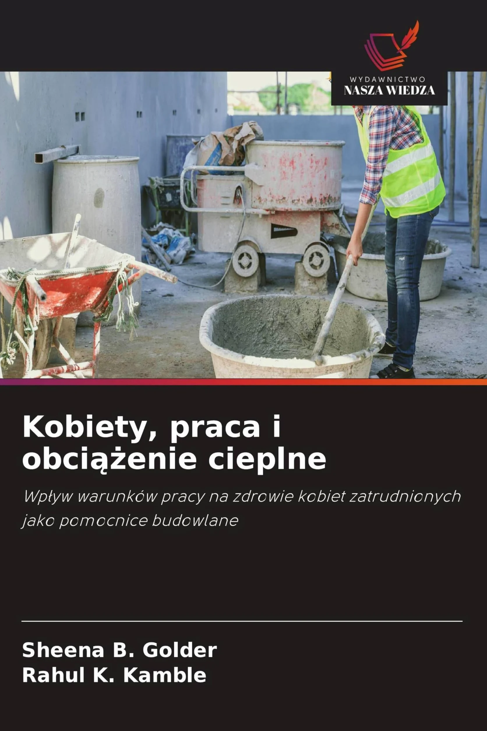 Kobiety, praca i obci¿¿enie cieplne: Wp¿yw warunków pracy na zdrowie kobiet zatrudnionych jako pomocnice budowlane