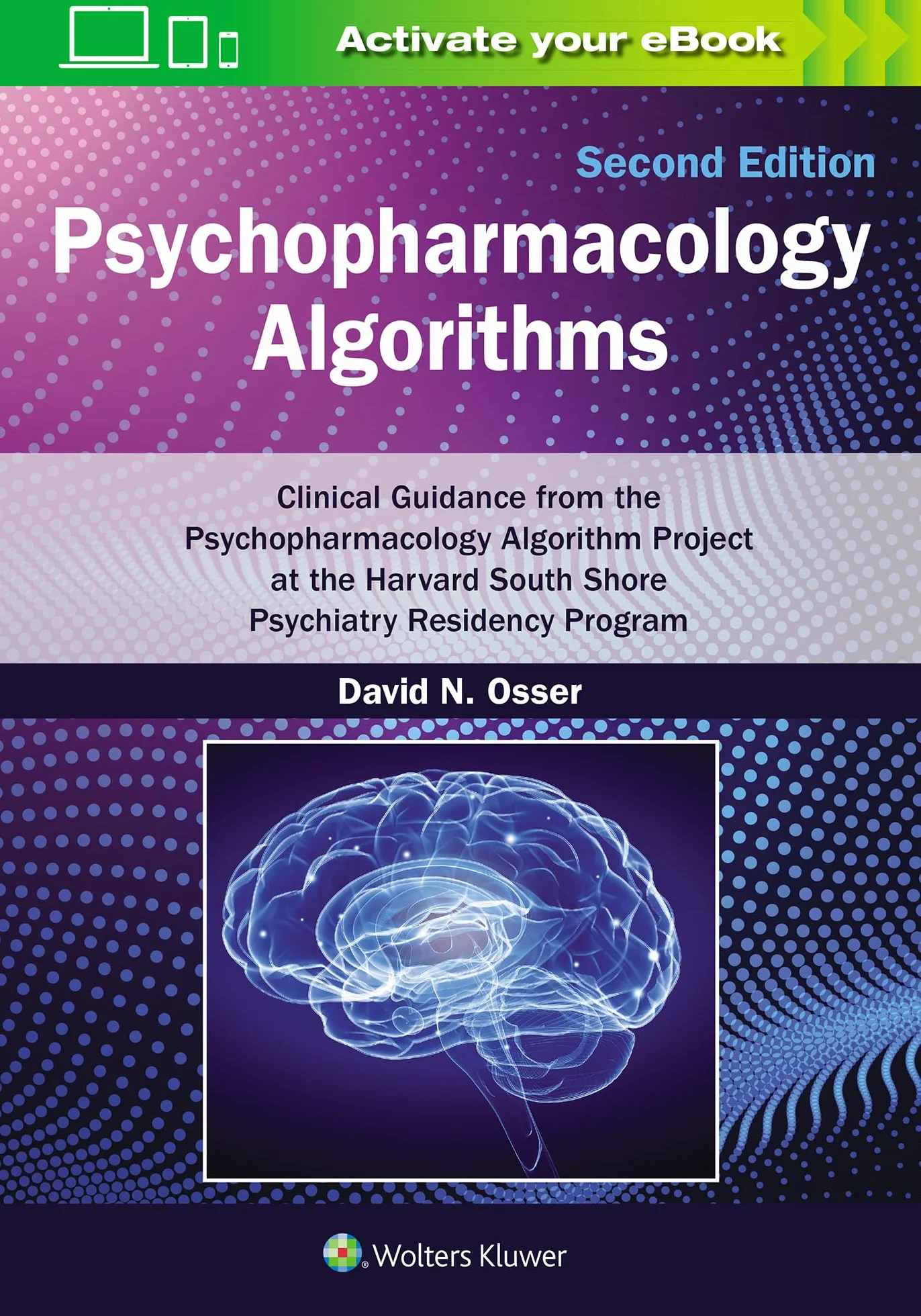 Psychopharmacology Algorithms: Print + eBook with Multimedia: Clinical Guidance from the Psychopharmacology Algorithm Project at the Harvard South Shore Psychiatry Residency Program