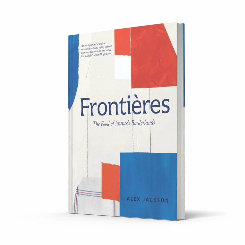 Frontières: A Chef’s Celebration of French Cooking Cookbook with Simple Hearty Recipes from North Africa, Alsace, Riviera, Alps, Southwest