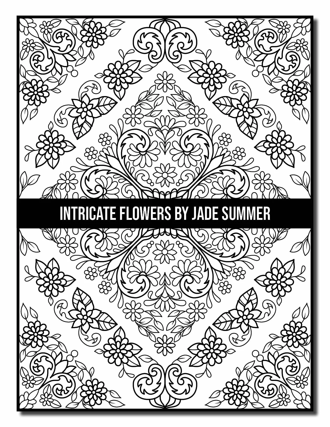 Intricate Flowers: An Adult Coloring Book with 50 Detailed Flower Designs for Relaxation and Stress Relief