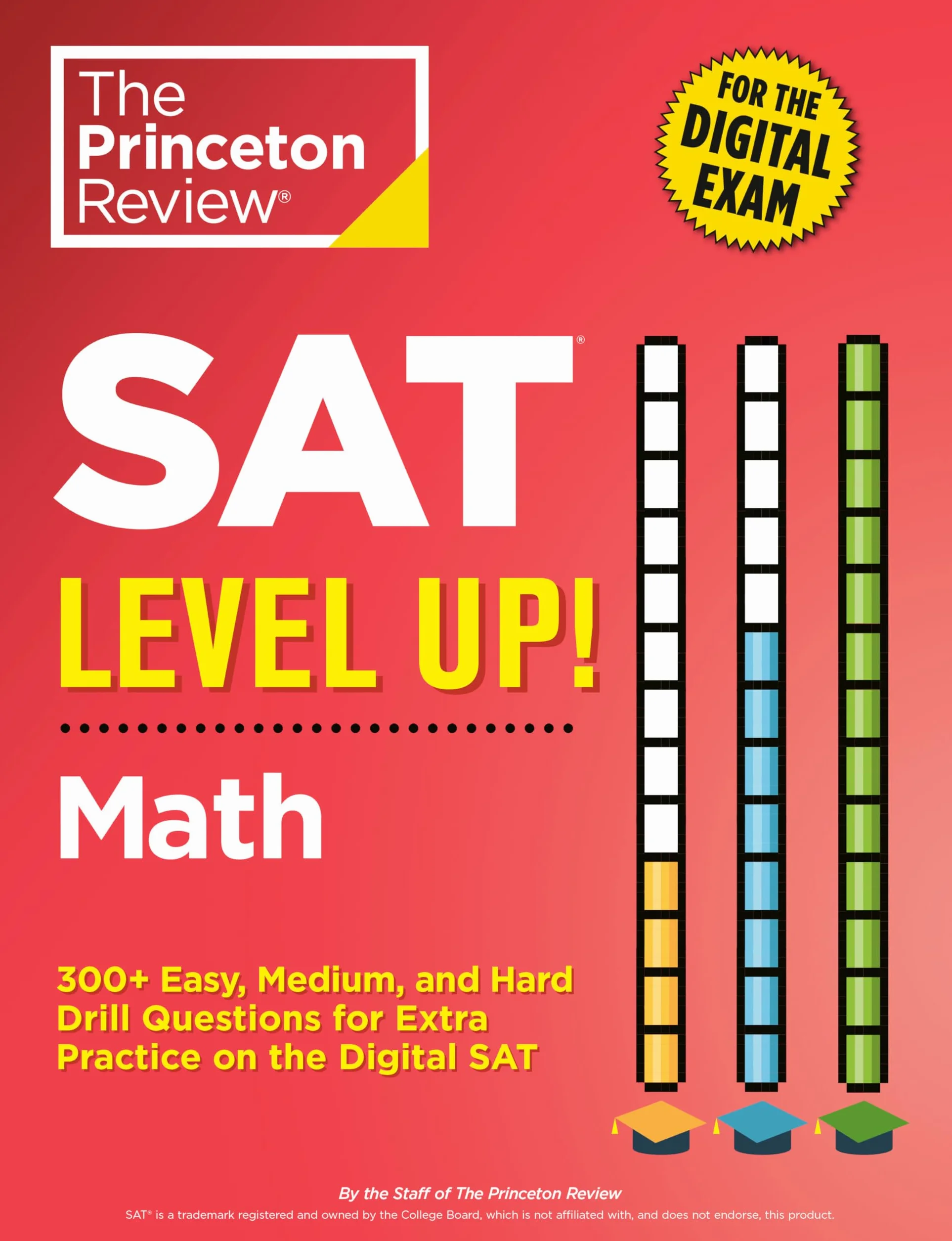 SAT Level Up! Math: 300+ Easy, Medium, and Hard Drill Questions for Scoring Success on the Digital SAT