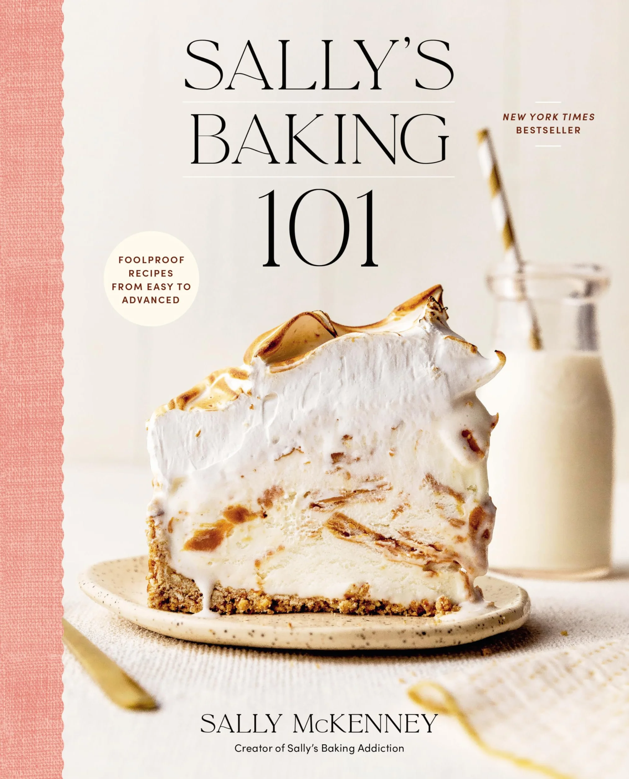 Sally's Baking 101: Foolproof Recipes from Easy to Advanced