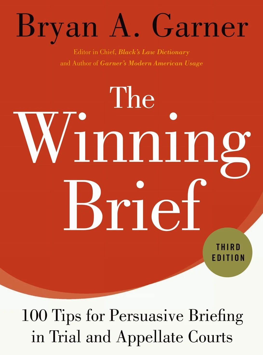 The Winning Brief: 100 Tips for Persuasive Briefing in Trial and Appellate Courts