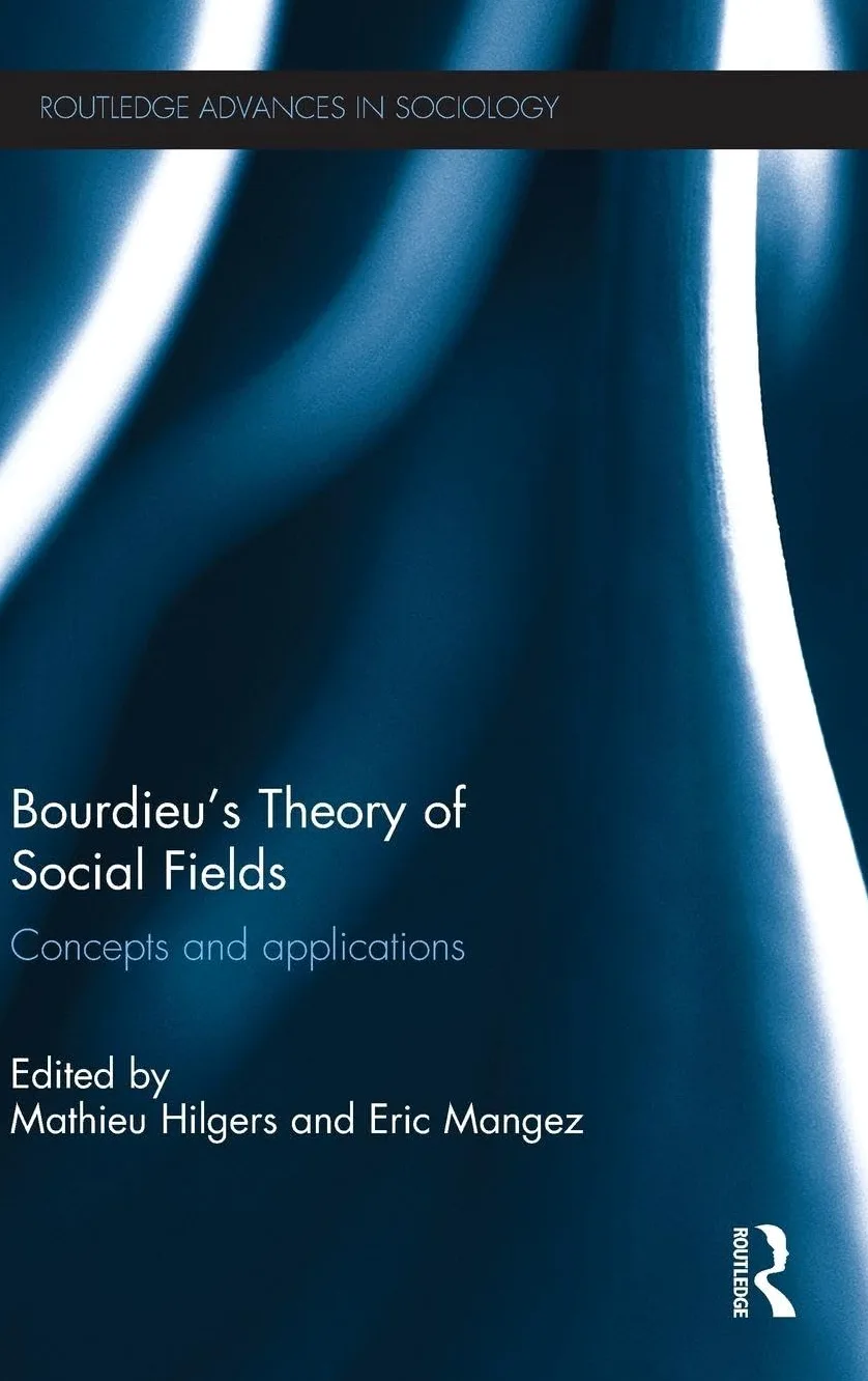 Bourdieu's Theory of Social Fields: Concepts and Applications: 128