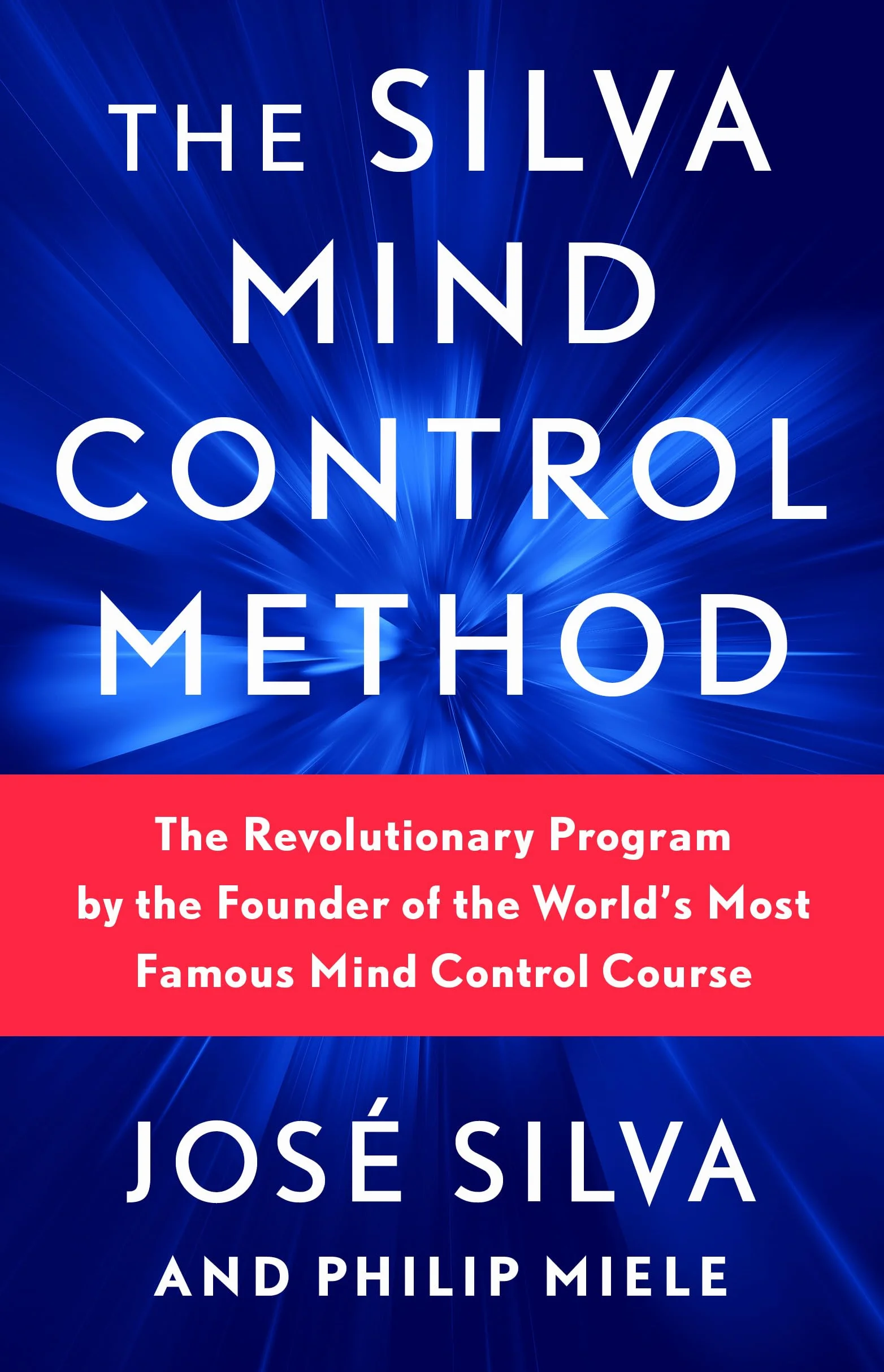The Silva Mind Control Method: Revolutionary Program by Founder of World's Most Famous Mind Control Course