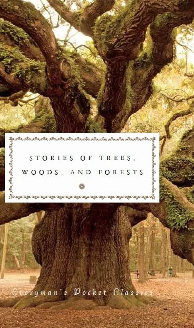Stories of Trees, Woods, and Forests: Everyman's Library Pocket Classics