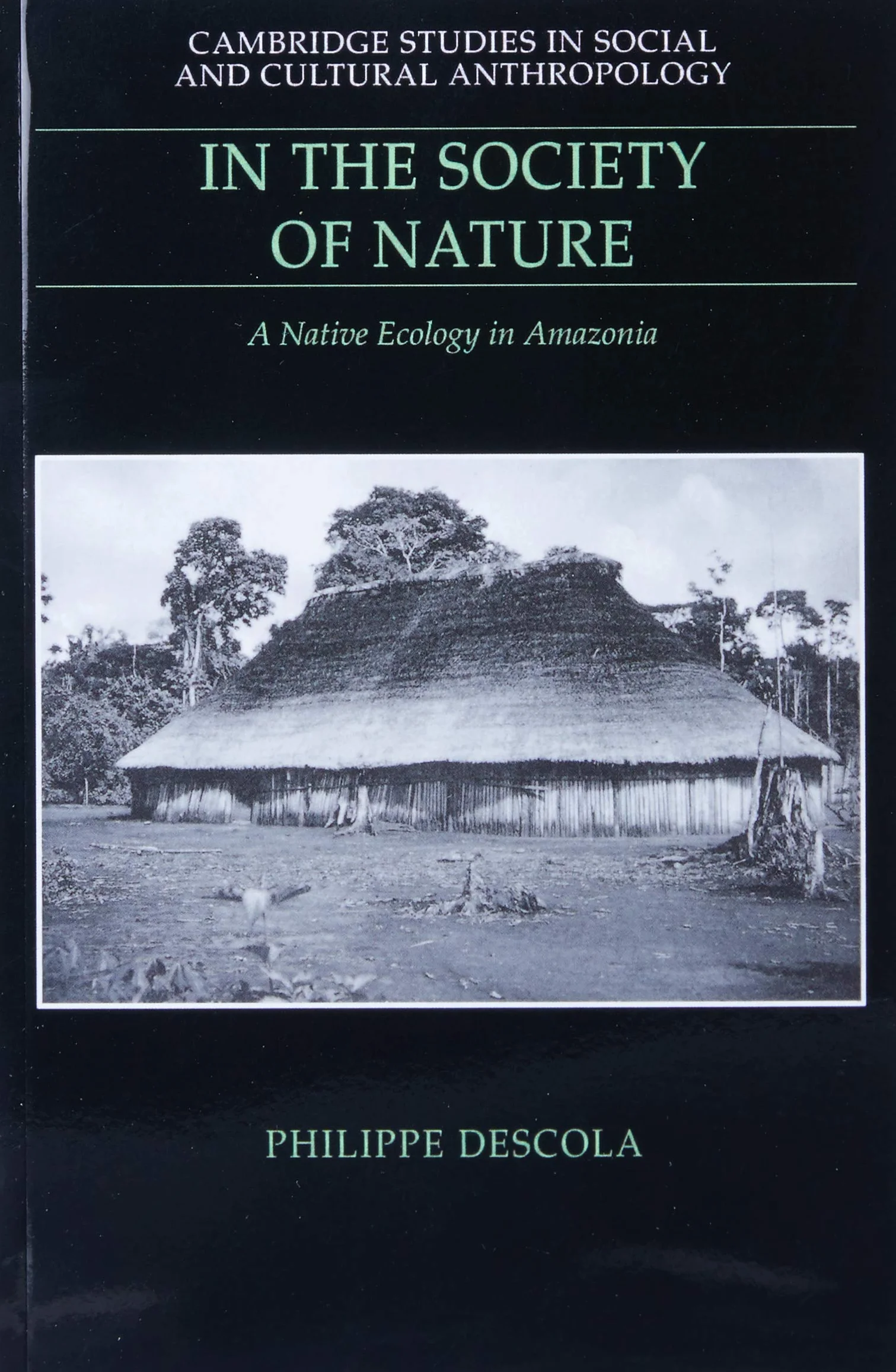 In the Society of Nature: A Native Ecology in Amazonia