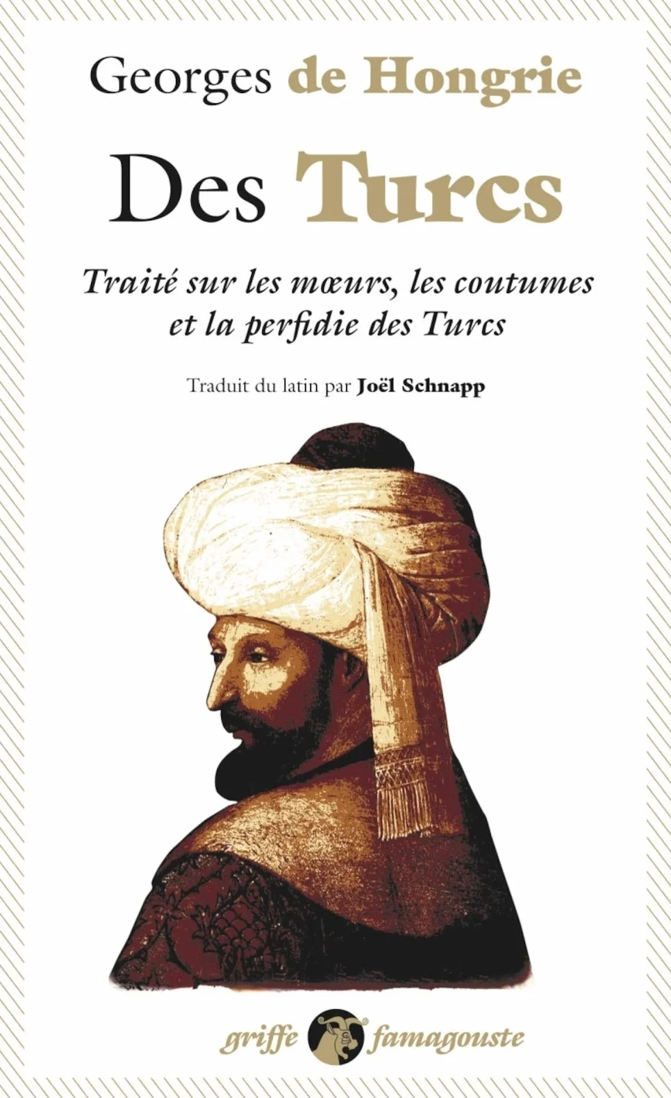 Des Turcs: Traité sur les moeurs, les coutumes et la perfidie des Turcs