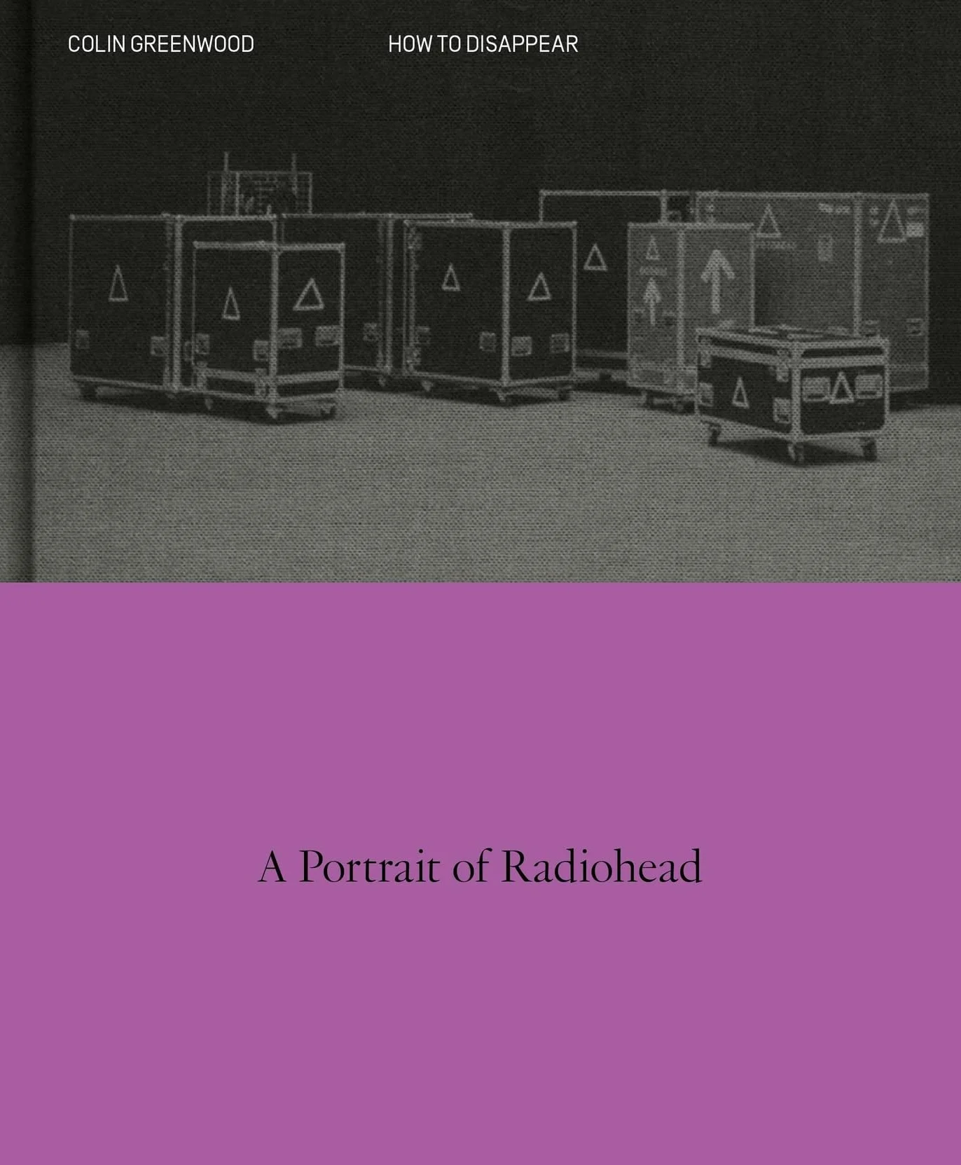 How to Disappear: A Photographic Portrait of Radiohead