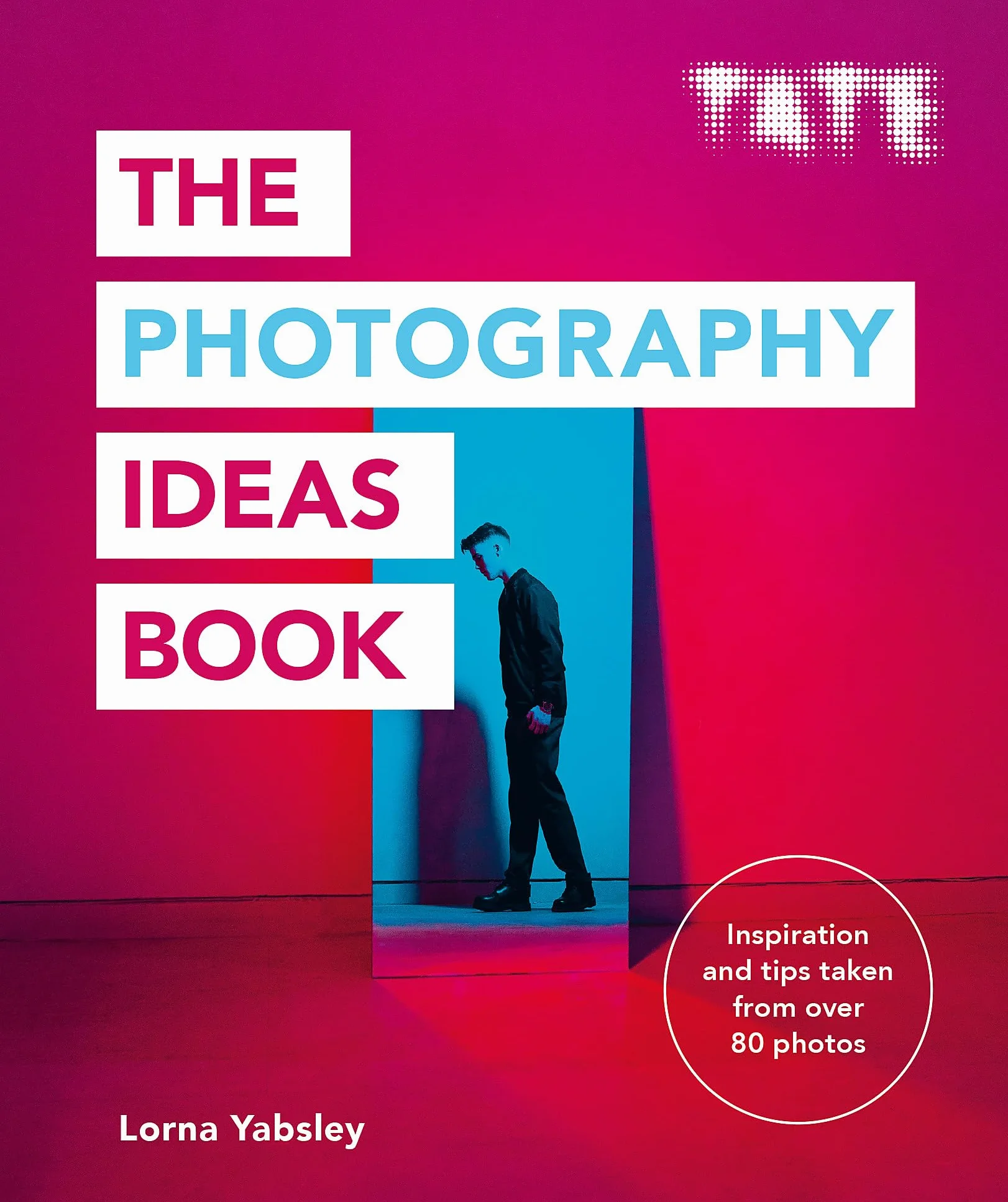 Tate: The Photography Ideas Book: Inspiration and Tips from Over 80 Photos