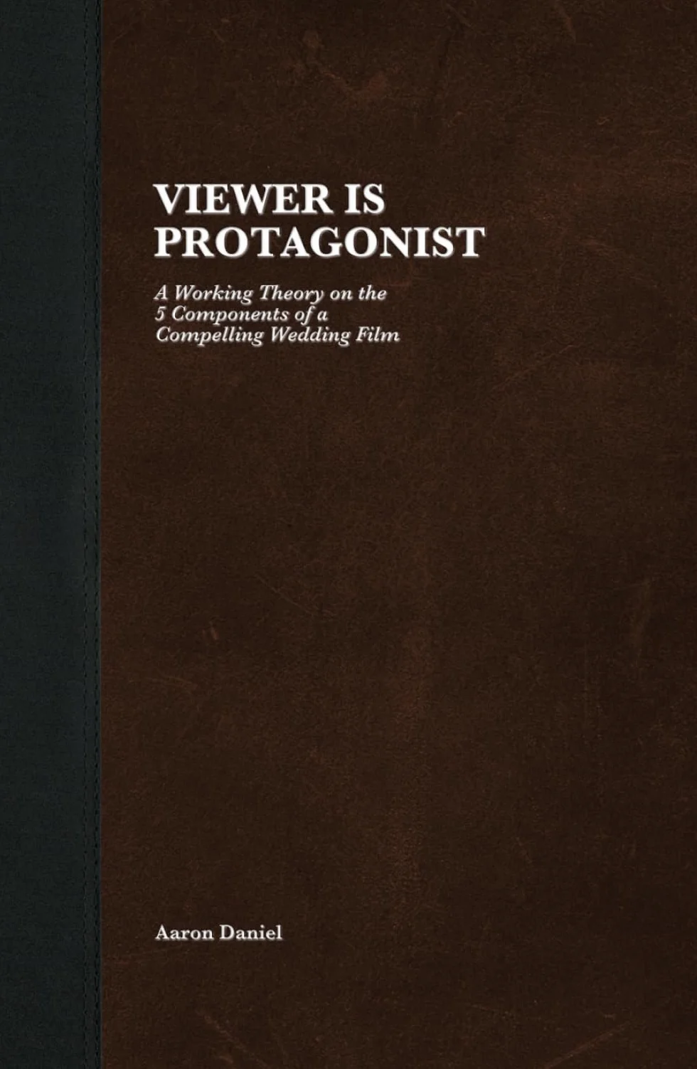 Viewer Is Protagonist: 5 Components of a Compelling Wedding Film