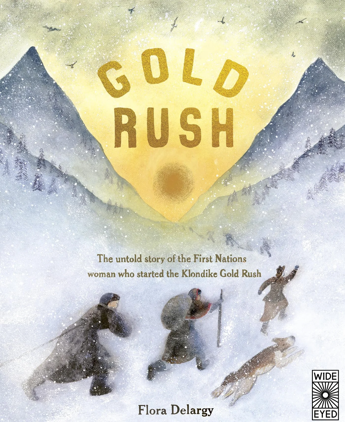 Gold Rush: The Untold Story of the First Nations Woman Who Started the Klondike Gold Rush