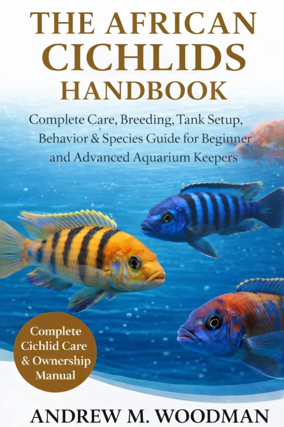 The African Cichlids Handbook: Complete Care, Breeding, Tank Setup & Species Guide