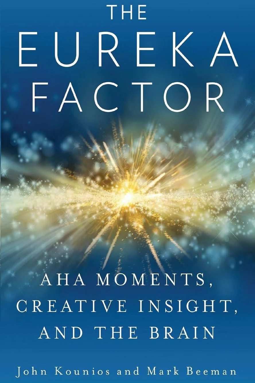 The Eureka Factor: Aha Moments, Creative Insight, and the Brain