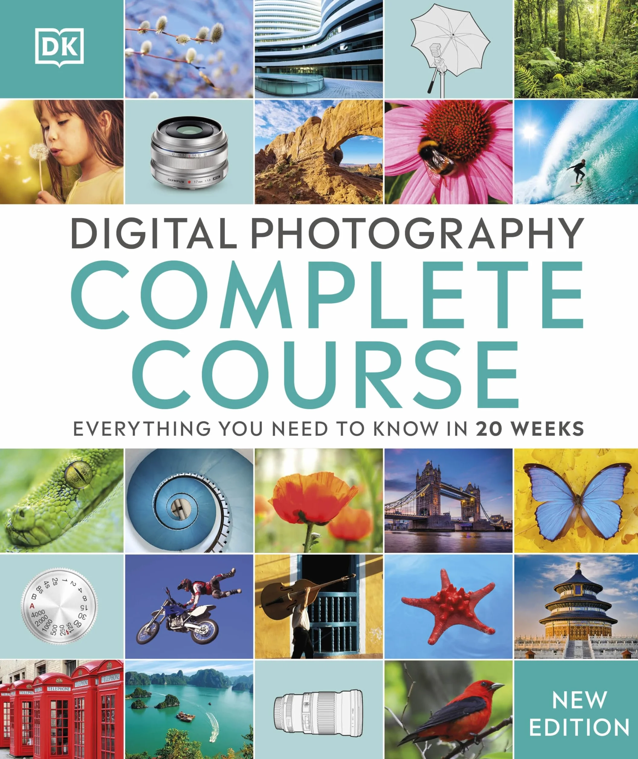 Digital Photography Complete Course: Everything You Need to Know in 20 Weeks