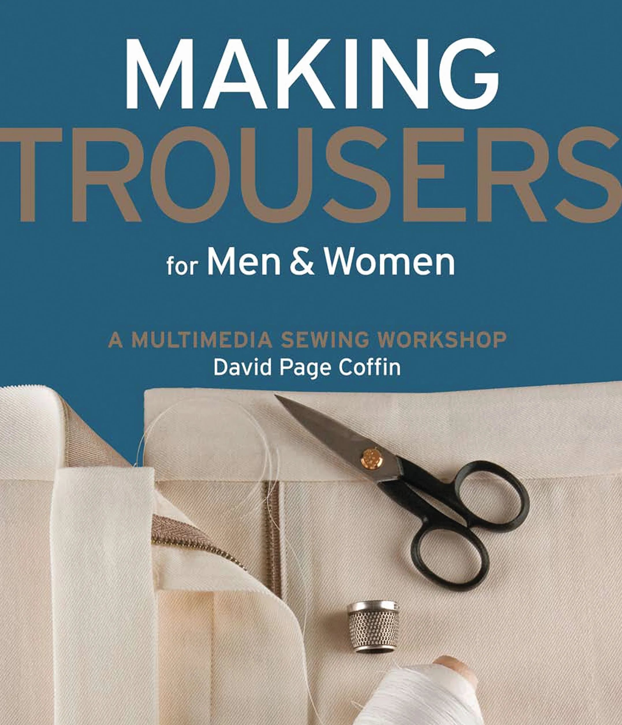 Making Trousers for Men & Women: A Multimedia Sewing Workshop