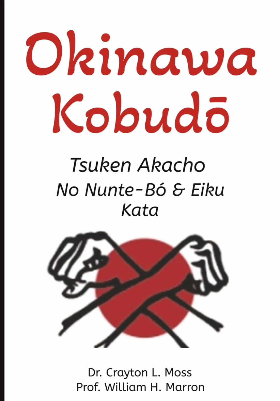 Okinawa Kobudō: Tsuken Akacho No Nunte-Bó & Eiku Kata