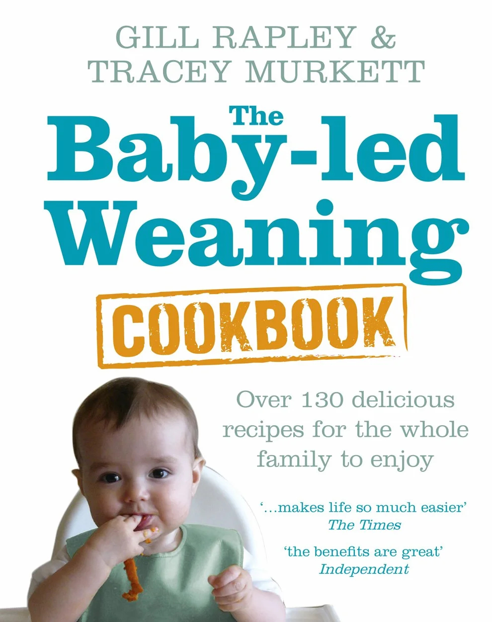 The Baby-led Weaning Cookbook: Over 130 delicious recipes for the whole family to enjoy