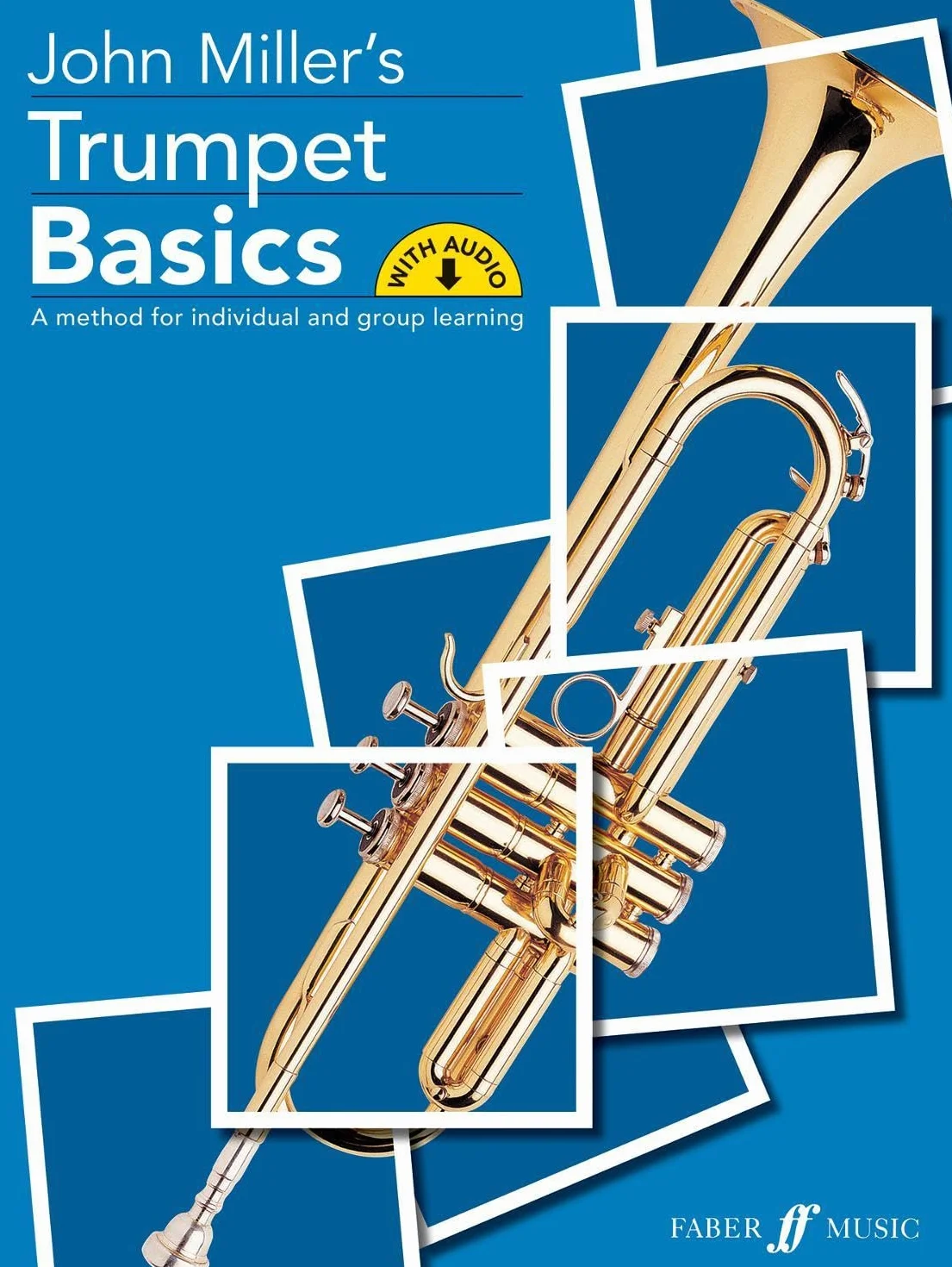 John Miller's Trumpet Basics: A Method for Individual and Group Learning Bb Trumpet or Cornet: New Edition