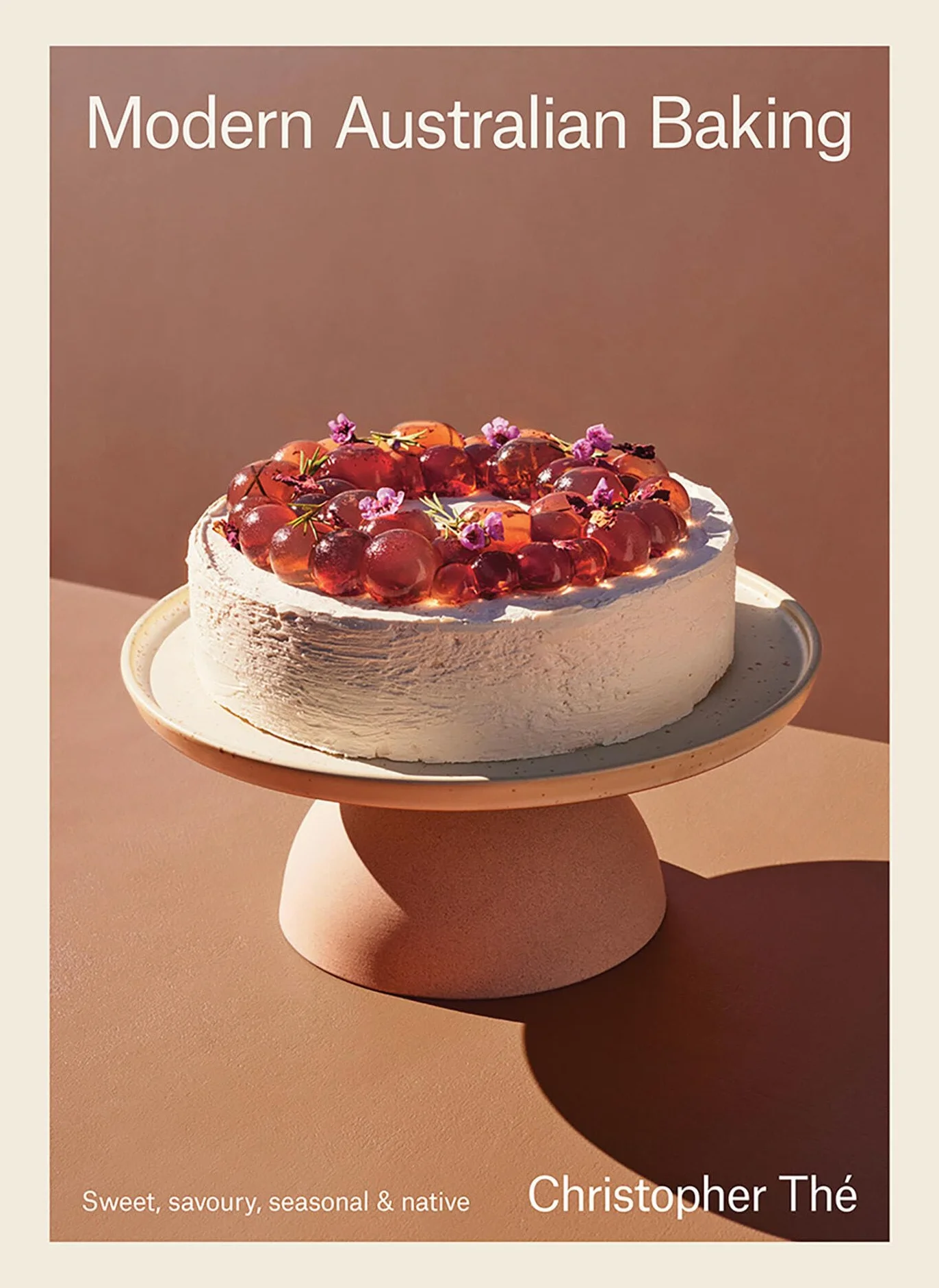 Modern Australian Baking: Sweet, Savoury, Seasonal & Native