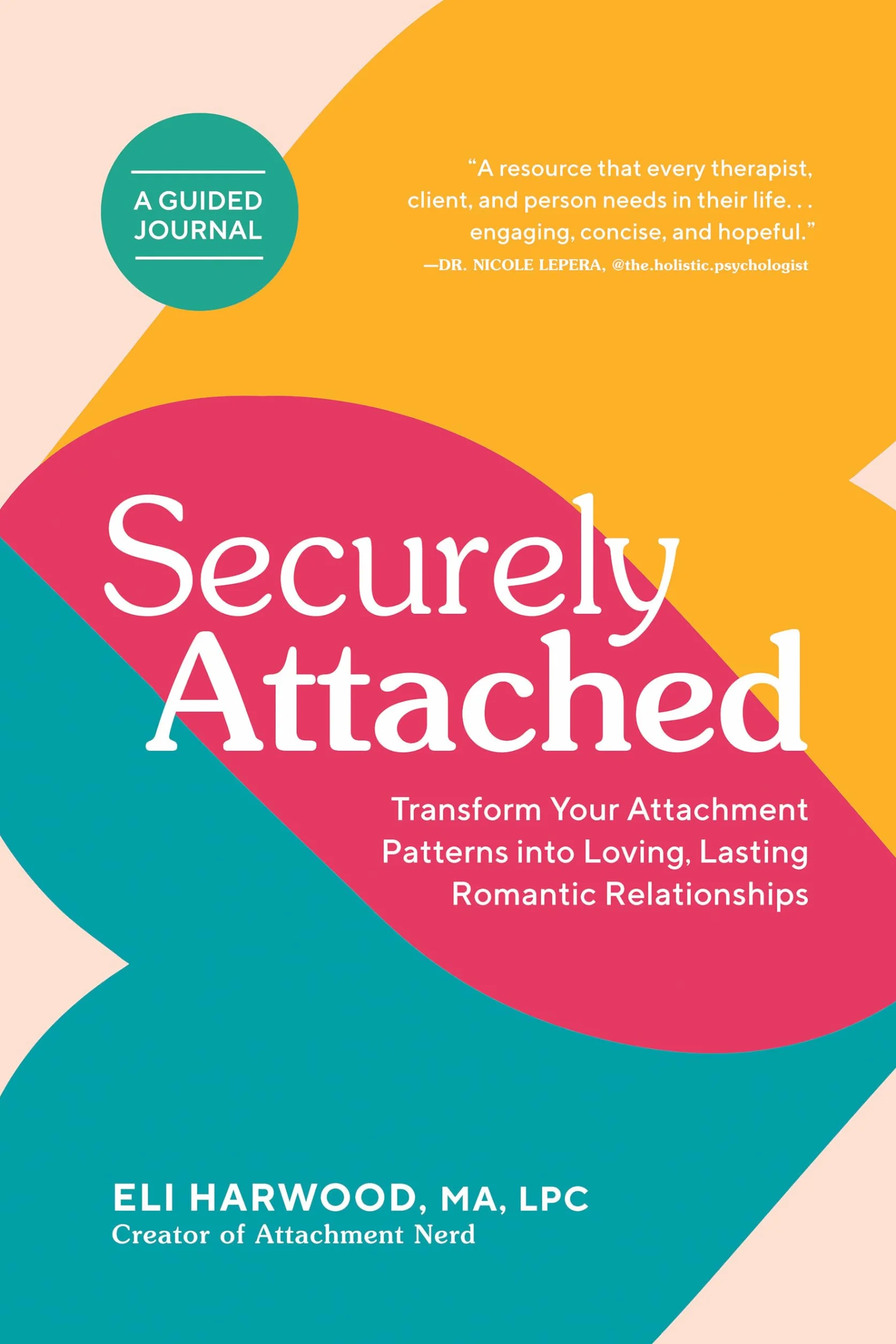 Securely Attached: Transform Your Attachment Patterns into Loving, Lasting Romantic Relationships ( A Guided Journal): 1